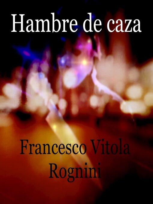 Title details for Hambre de caza by Francesco Vitola Rognini - Available